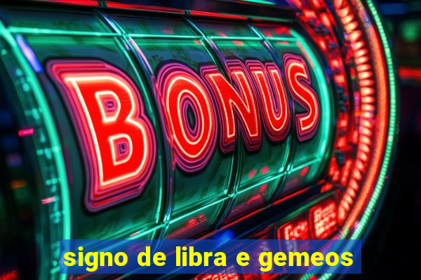 signo de libra e gemeos